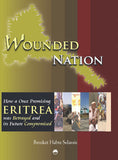 Wounded Nation: How a Once Promising Eritrea Was Betrayed and Its Future Compromised