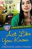 ACT LIKE YOU KNOW ( BETA GAMMA PI NOVELS #03 )