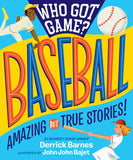 WHO GOT GAME?: BASEBALL: AMAZING BUT TRUE STORIES!