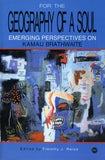 GEOGRAPHY OF A SOUL: EMERGING PERSPECTIVES ON KAMUA BRAITHWAITE