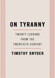 On Tyranny: Twenty Lessons from the Twentieth Century